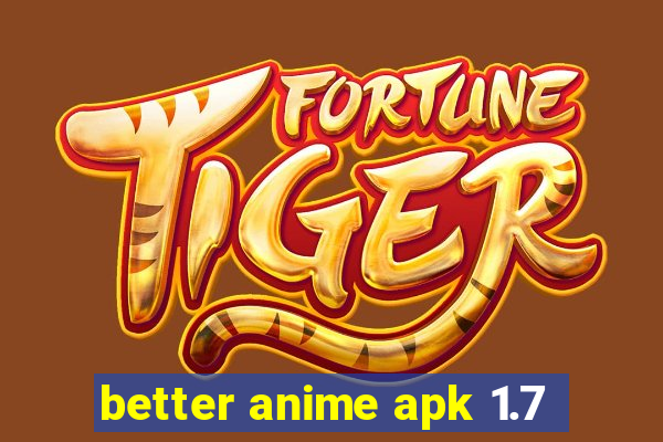 better anime apk 1.7